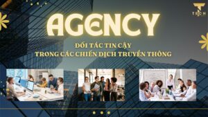 Agency-Đối tác đáng tin cậy trong các chiến dịch truyền thông
